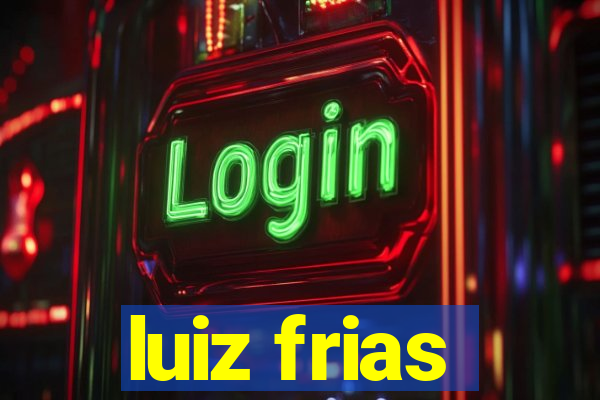 luiz frias